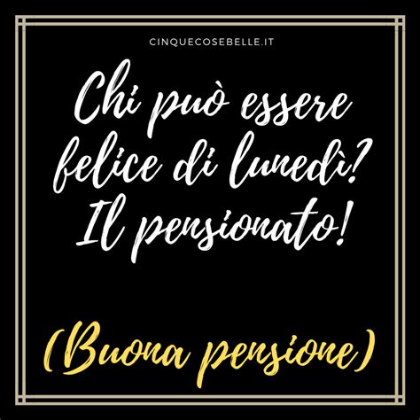 frasi divertenti per un pensionato|frasi più belli e divertenti.